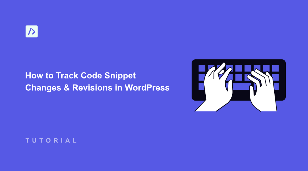 How to Track Code Snippet Changes and Revisions in WordPress